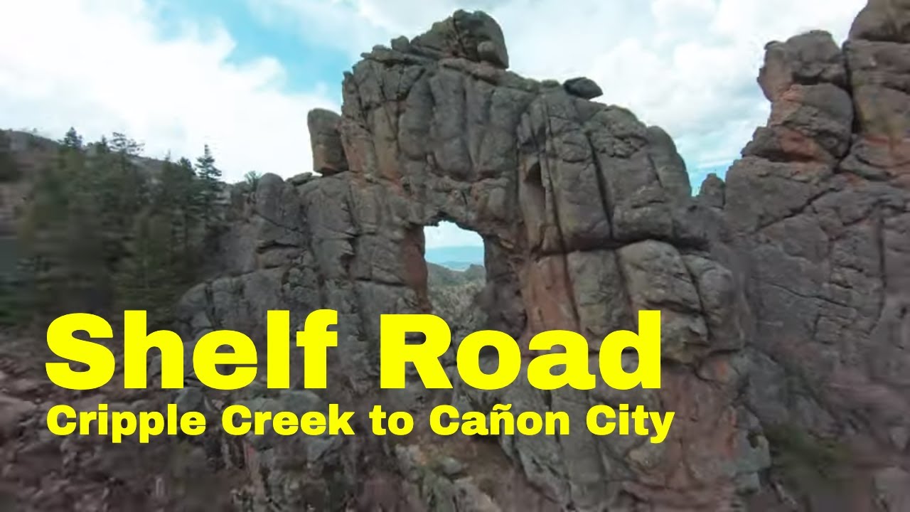 Shelf Road – Cripple Creek to Cañon City Colorado