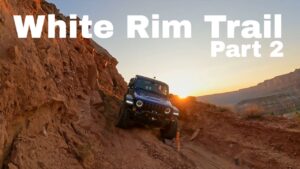 Things get crazy on White Rim Trail Overlanding – Part 2