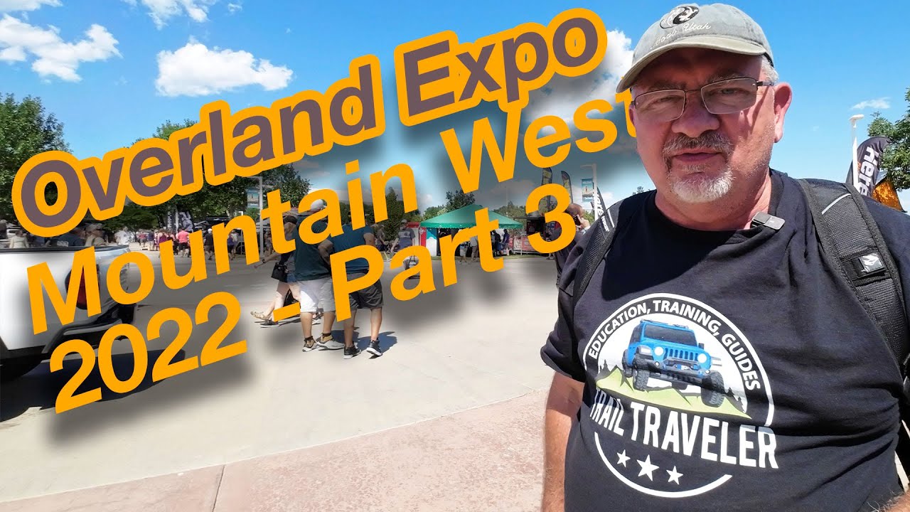  Overland Expo Mountain West 2022 – Part 3
