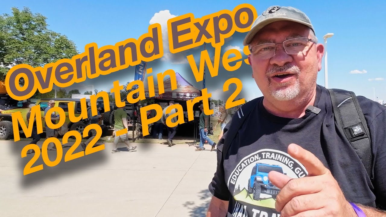  Overland Expo Mountain West 2022 – Part 2
